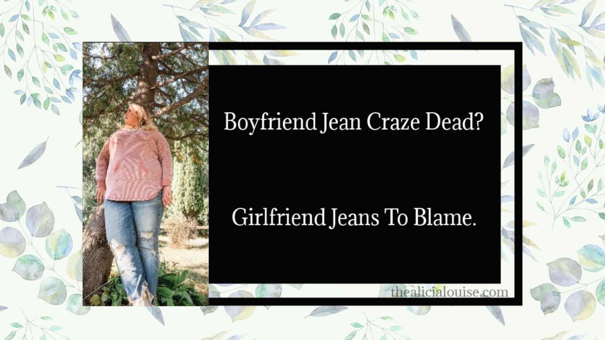 Boyfriend Jean Craze Dead? Girlfriend Jeans to Blame.