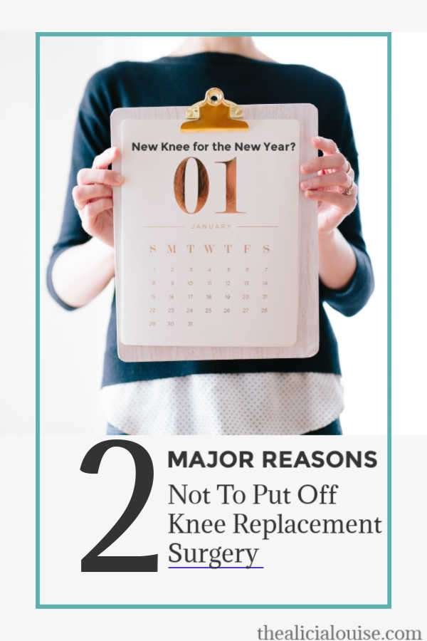 Lady holding a clip-board with a January calendar  with writing New Knee for the New Year?  2 Major Reasons Not To Put Off Knee Replacement Surgery