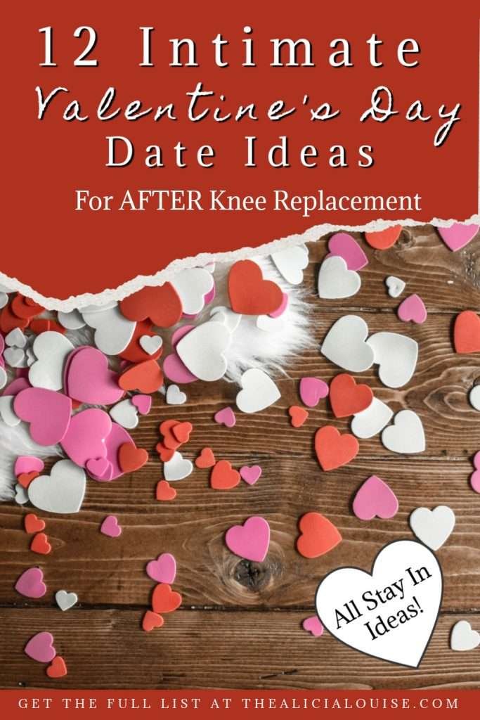 12 intimate Valentines date ideas for after knee replacement surgery. Click here to read all the ideas you need to have a fun night at home despite still recovering from surgery! 