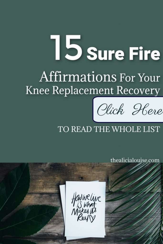 15 Sure Fire Affirmations For Knee Replacement Recovery. Knee replacement rehab is hard, painful and at times very discouraging.  Click here to help your mind stay positive while rehabbing your knee after surgery. 