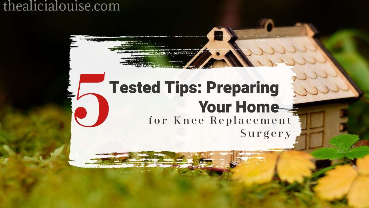 5 Tested Tips: Preparing Your Home for Knee Replacement
