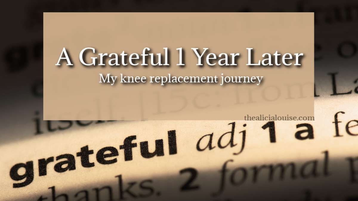 A Grateful 1 year later… my knee replacement journey