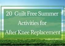 20 Guilt Free Summer Activities for After Knee Replacement